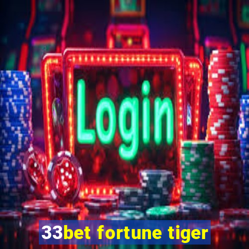 33bet fortune tiger